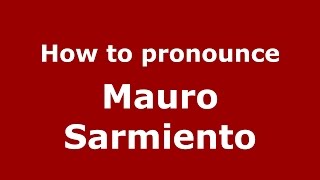 How to pronounce Mauro Sarmiento