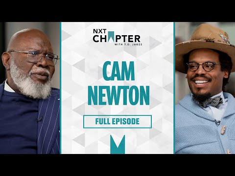Cam Newton On Marriage, Relationships, Fatherhood & Finding Peace | NXT Chapter With T.D. Jakes
