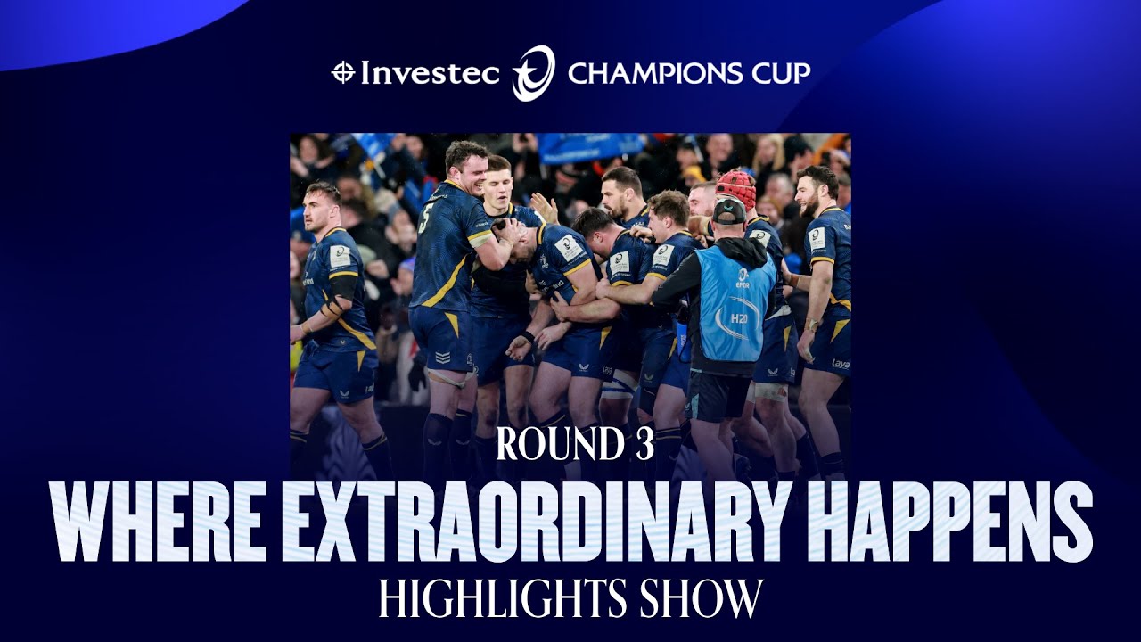 Investec Champions Cup – Where Extraordinary Happens Highlights Show R3