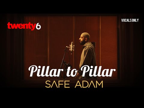 Safe Adam - Pillar to Pillar (Vocals Only)