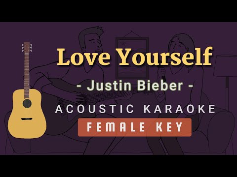 Love Yourself - Justin Bieber [Acoustic Karaoke | Female Key]