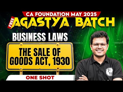 CA Foundation Business Laws: The Sales Of Goods Act, 1930 One Shot | Free Agastya May 2025 Batch