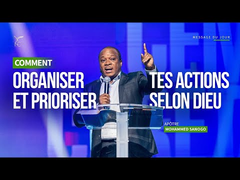 Comment Organiser et Prioriser tes actions selon Dieu - Apôtre Mohammed SANOGO