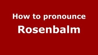 How to pronounce Rosenbalm