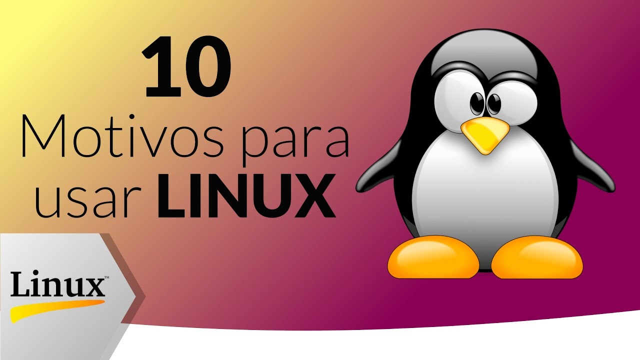 10 Motivos para usar Linux