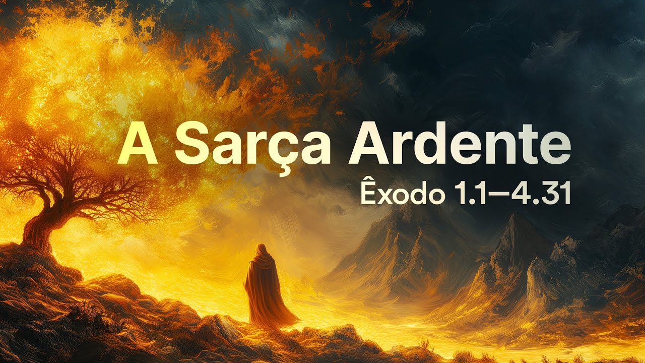 A Sarça Ardente - Êxodo 1.1–4.31 | Pr. Leandro B. Peixoto