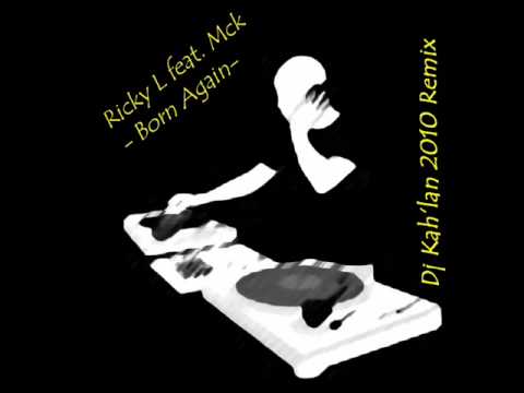 Ricky L feat. McK Born Again Dj Kah'lan Remix.wmv
