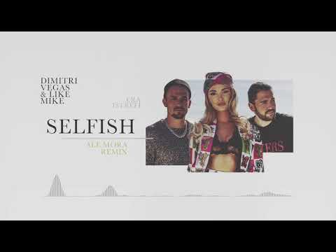 Selfish (Ale Mora Remix) - Dimitri Vegas y Like Mike
