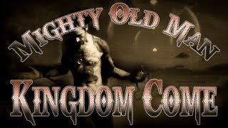 Kingdom Come - Mighty Old Man.