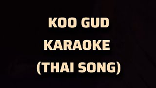 Download lagu KOO GUD - THAI KARAOKE  mp3