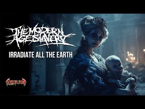 THE MODERN AGE SLAVERY - Irradiate All The Earth (official music video)