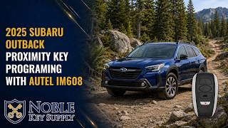 Program a 2025 Subaru Outback Proximity Key Using the Autel IM608