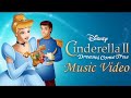 Disney S Cinderella II Dreams Come True 2002 Music Video