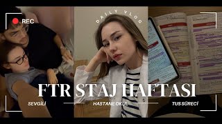 TIP FAKÜLTESİ VLOG| FTR stajı, TUS süreci, hastane, sevgili zamanı veee LOKİ