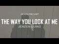 The Way You Look At Me - JENZEN GUINO COVER (Lyrics)