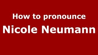 How to pronounce Nicole Neumann