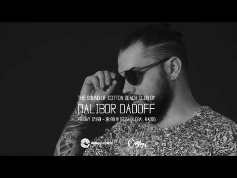 Dalibor Dadoff - The Sound Of Cotton Beach Club (IBIZA GLOBAL RADIO) 2017 vol.02