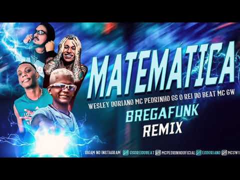 WESLEY DORIANO, MC PEDRINHO, GS O REI DO BEAT, MC GW - MATEMÁTICA (BREGAFUNK)