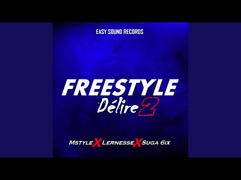 Freestyle Délire 2 (feat. Mstyle, Lernesse & Suga 6ix)