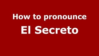 How to pronounce El Secreto
