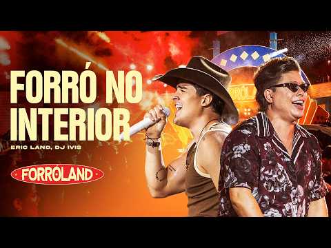 FORRÓ NO INTERIOR (Clipe Oficial) ForróLand - Eric Land e DJ Ivis