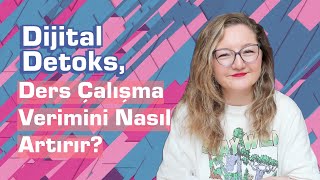 Dijital Detoks, Ders Çalışma Verimini Nasıl Artırır?