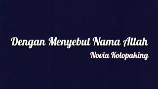 Download lagu Novia Kolopaking - Dengan Menyebut Nama Allah | Lirik mp3 Download lagu Novia Kolopaking - Dengan Menyebut Nama Allah | Lirik mp3