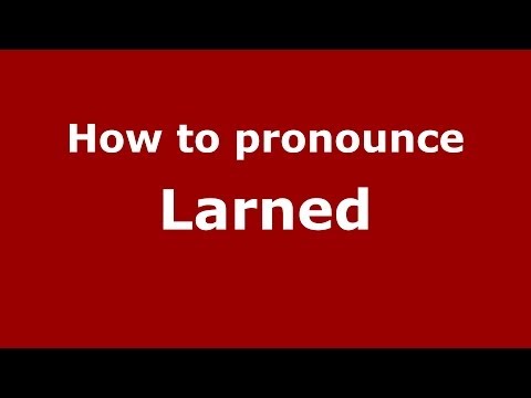 How to Pronounce Larned - PronounceNames.com