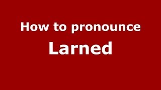 How to pronounce Larned