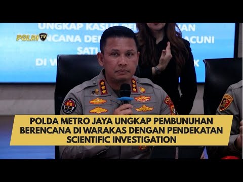 POLDA METRO JAYA UNGKAP PEMBUNUHAN BERENCANA DI WARAKAS DENGAN PENDEKATAN SCIENTIFIC INVESTIGATION