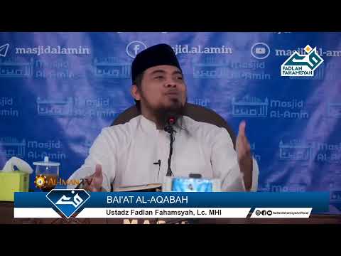 sejarah Nabi (14) BAI'AT AL-AQABAH  - Ustadz Fadlan Fahamsyah Lc.MHI