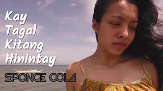 Sponge Cola - Kay Tagal Kitang Hinintay (OFFICIAL, HD + LYRICS)