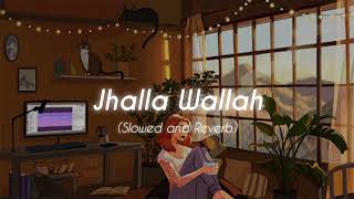 Jhalla Wallah ( Slowed + Reverb ) ♬