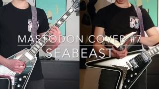 Mastodon - &quot;Seabeast&quot; - guitar cover