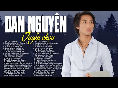 ĐAN NGUYÊN TUYỂN CHỌN "Hiếm Có Khó Tìm" - LK Túy Ca Làm Hàng Triệu Con Tim Say Như Điếu Đổ