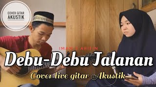 Download lagu (DEBU DEBU JALANAN - IMAM S ARIFIN) 'Cover Akustik Gitar' | (Lagu Dangdut Sedih) mp3
