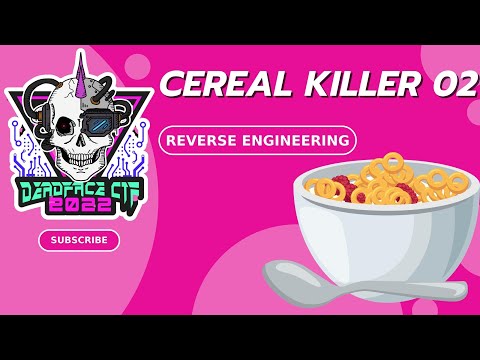 DEADFACE CTF 2022: Cereal Killer 02 - REVERSE ENGINEERING
