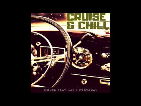 D.Burn (feat. Lay & Provokal) - Cruise & Chill