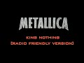 King Nothing Metallica Radio Friendly Version