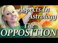 Opposition In The Natal Chart: Oppositions for All 12 Signs! Aspects in Astrology!