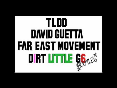 David Guetta Versus Far East Movement - Dirt Little G6 MashUp