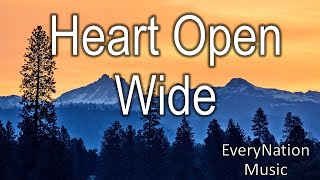 Heart Open Wide - Everynation Music (Lyrics)