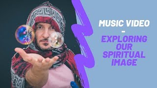 Exploring our Spiritual Image Workshop - Music Video