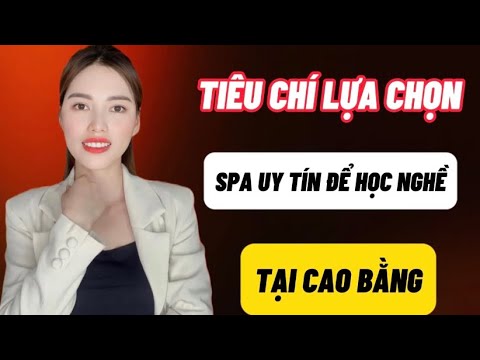Tiêu Chí Lựa Chọn Spa Uy Tín Để Học Nghề Spa Tại Cao Bằng |