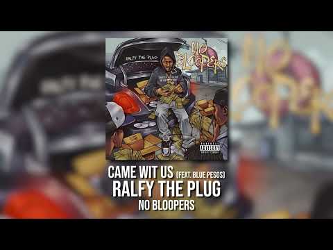 Ralfy The Plug - Came Wit Us (Feat. Blue Pesos) [Official Audio]