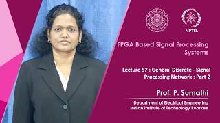 Lecture 57 : General Discrete-Signal Processing Network : Part 2