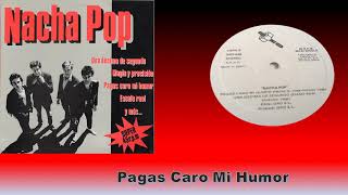 Pagas Caro Mi Humor/Nacha Pop 1984