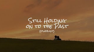 still holding on to the past 🍃