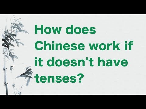 How does Chinese work if it doesn't have tenses?