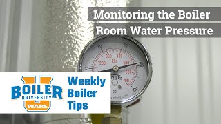 Monitoring the Boiler Room Water Pressure - Weekly Boiler Tips